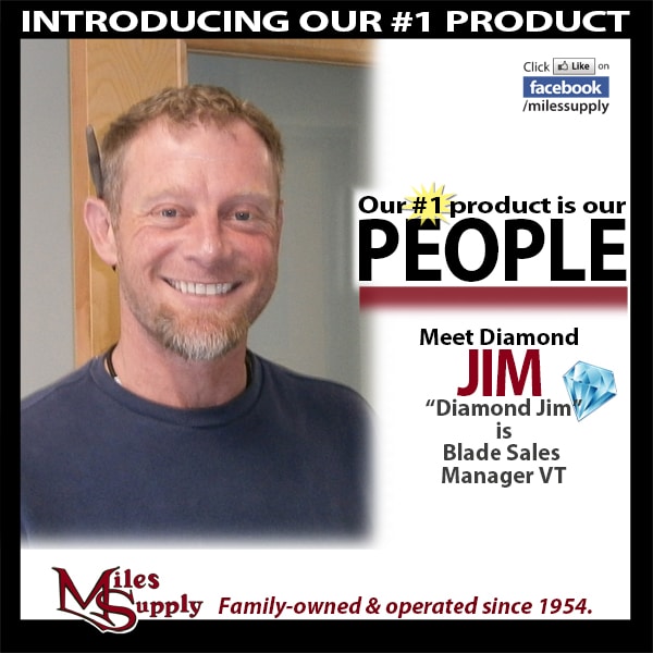 Jim Heath is our blades sales guy in Vermont