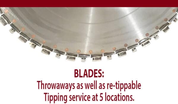 Steel core, throw away blades, and blade diamond tipping service at 5 locations